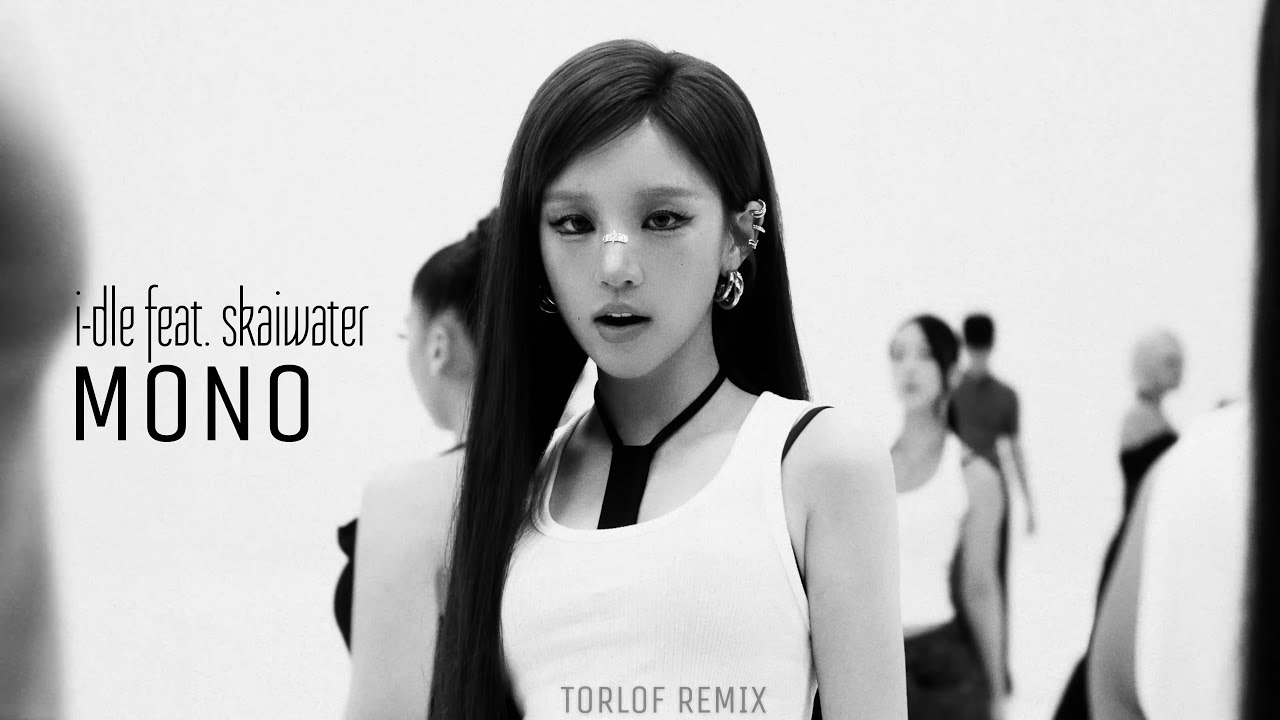 i-dle (아이들) 'Mono (Feat. skaiwater) (TORLOF Remix)' M/V