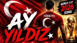 AY YILDIZ ⭐🇹🇷 | Turkey World Cup 2026 Anthem |  
