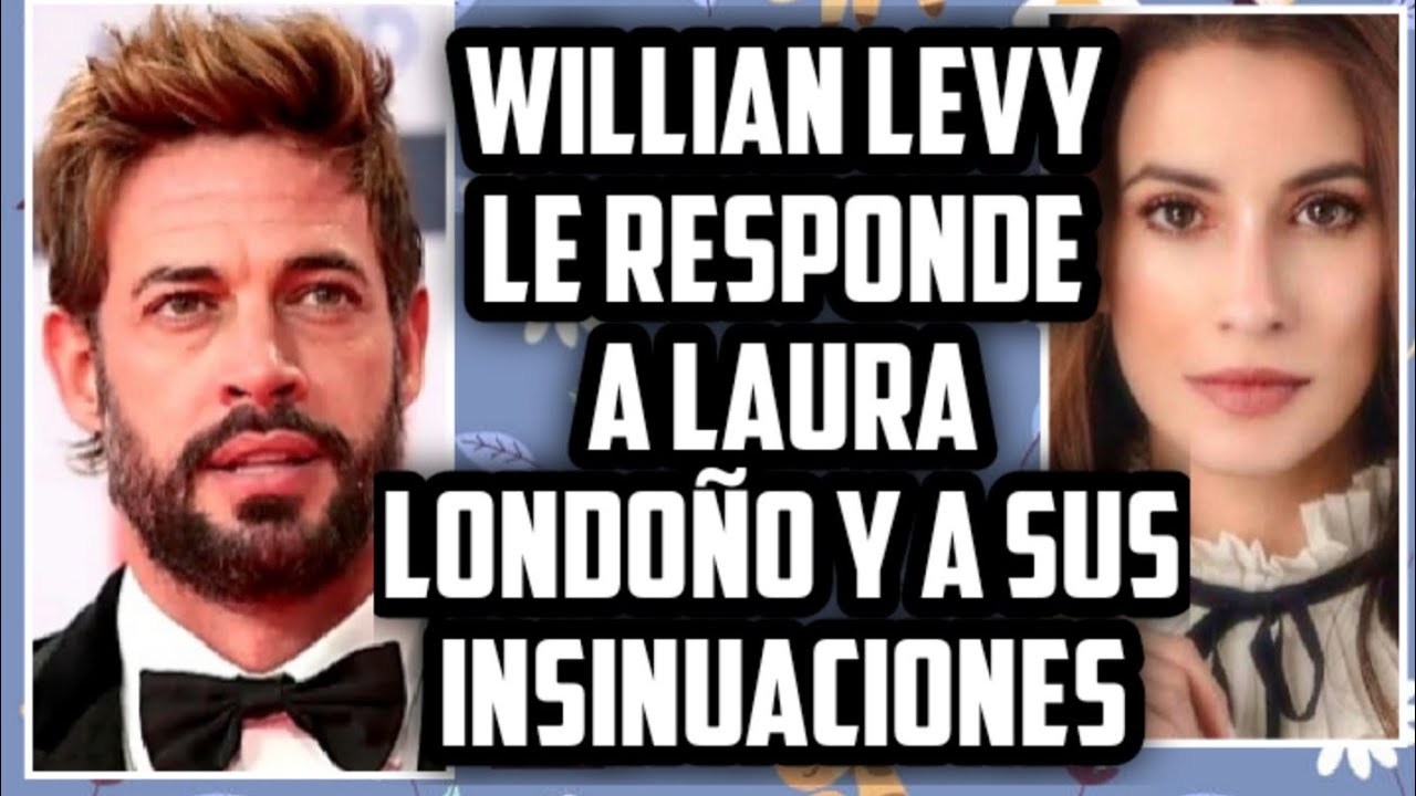 WILLIAN LEVY LE RESPONDE A LAURA LONDOÑO Y A SUS INSINUACIONES!!!!