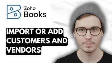How To Import Or Add Customers And Vendors In Zoho Books [2025 Guide]