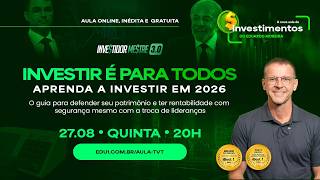 Investir é para todos: Aprenda a investir em 2026 | 27/08 às 20h