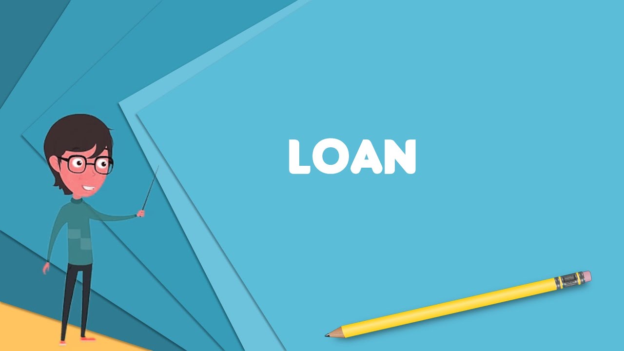 what-is-loan-explain-loan-define-loan-meaning-of-loan-youtube