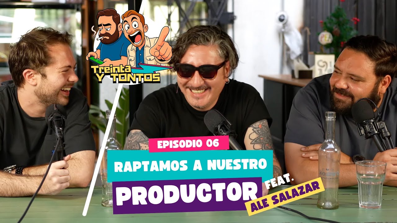 Treinta y Tontos - RAPTAMOS A NUESTRO PRODUCTOR, Cap 6
