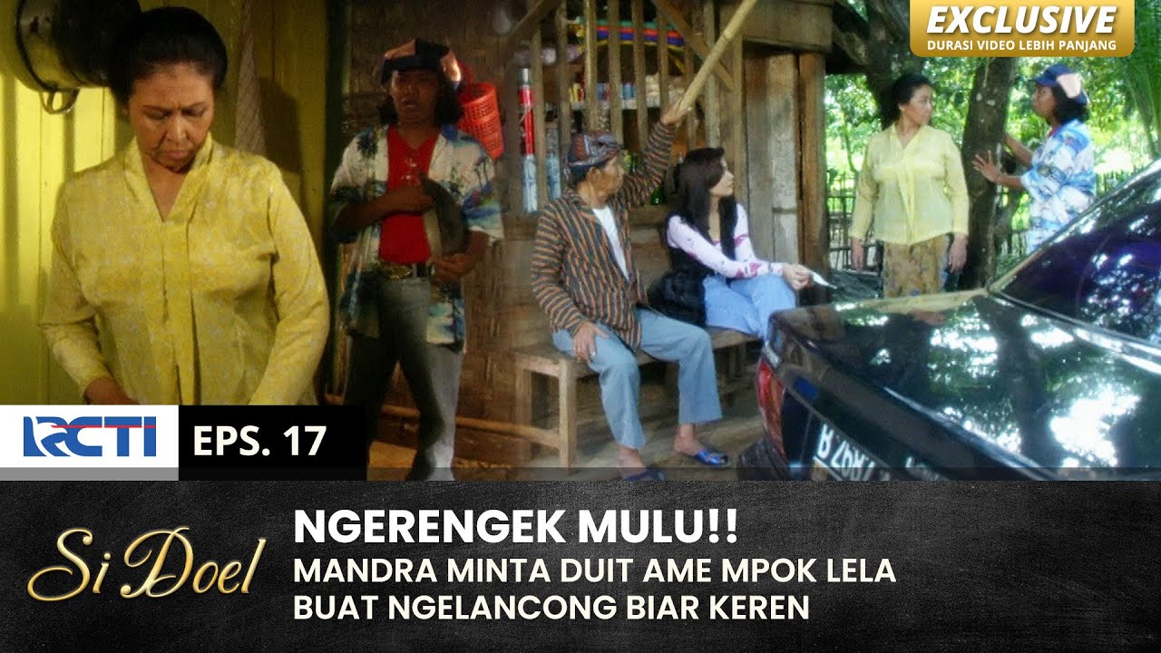 KAYA BOCAH!! Mandra Ngerengek Minta Duit Ame Mpok Lela | SI DOEL | EPS.17 | SEASON 3 (2/2)