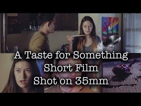 A Taste For Something - SHORT FILM SHOT ON 35MM MOTION PICTURE FILM