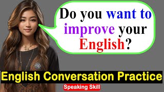 Improve English Speaking Skills Everyday Tips to speak in English English Conversation Practice