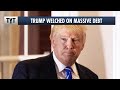 Trump Welched On MASSIVE Debt