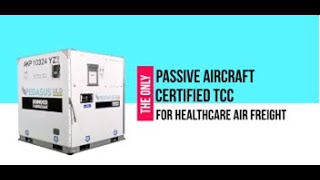Pegasus ULD: The only Passive Aircraft Certified TCC for Healthcare Air Freight