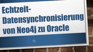 Echtzeit-Datensynchronisierung von Neo4j zu Oracle
