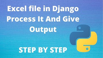 Take Excel file in Django, Process It and Give Output