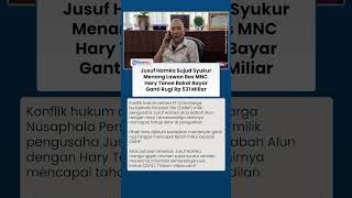Jusuf Hamka Menang Gugatan Lawan Hary Tanoe, Bos MNC Bakal Ganti Rugi Rp531 Miliar ke CMNP