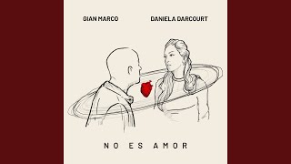 No Es Amor - Gian Marco, Daniela Darcourt