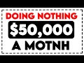 Make $50,000/Month Doing Nothing For FREE (Make Money Online)