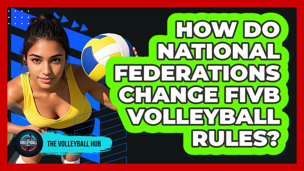 How Do National Federations Change FIVB Volleyball Rules? - The