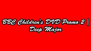 Bbc Childrens Dvd Promo 2 Deep Major