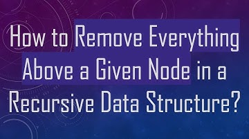 How to Remove Everything Above a Given Node in a Recursive Data Structure?