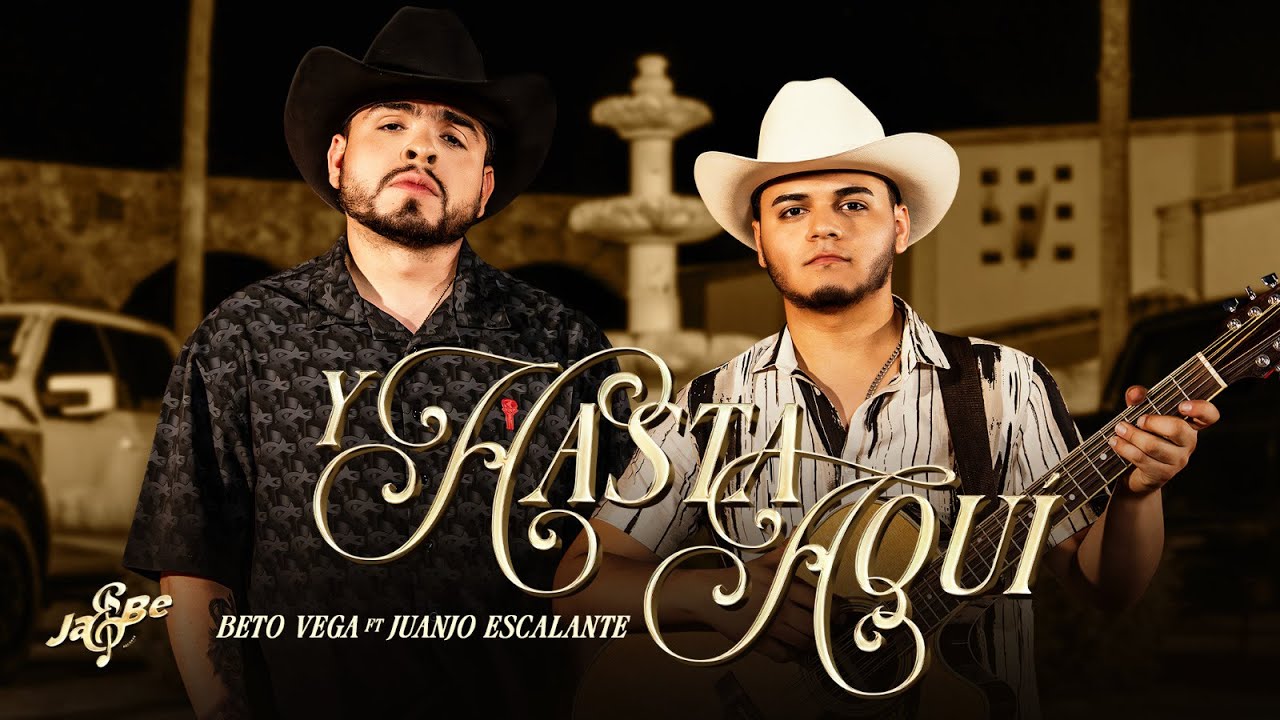 Y Hasta Aqui - Beto Vega Ft. Juanjo Escalante
