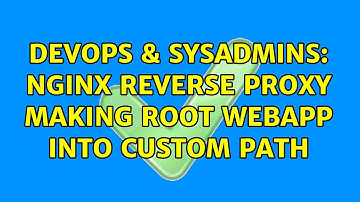 DevOps & SysAdmins: Nginx reverse proxy making root webapp into custom path (2 Solutions!!)