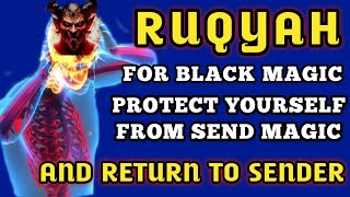 RUQYAH FOR BLACK MAGIC PROTECT YOURSELF FROM SEND MAGIC & RETURN TO SENDER