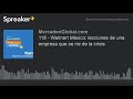 118 - Walmart México: lecciones de una empresa que se ríe de la crisis