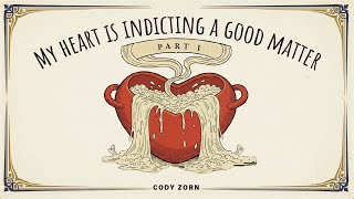 CODY ZORN - MY HEART IS INDITING A GOOD MATTER - part 1