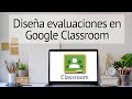 8. Cómo diseñar EVALUACIONES (con calificación automática) en Google Classroom | Soy Diana Padilla