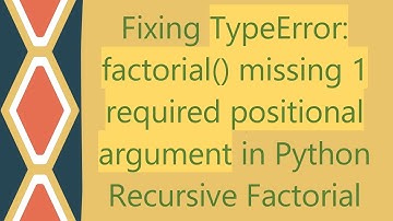 Fixing TypeError: factorial() missing 1 required positional argument in Python Recursive Factorial