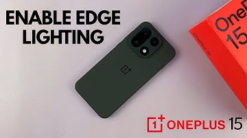 How To Enable / Disable Edge Lighting On OnePlus 15