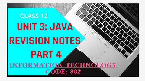 REVISION NOTES II UNIT 3 II JAVA II CBSE (GRADE XII) II INFORMATION TECHNOLOGY(802)