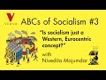 “Is Socialism Just a Western, Eurocentric Concept?” with Nivedita Majumdar