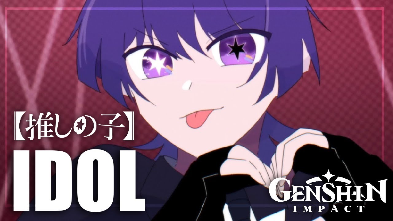 Oshi no Ko x Genshin Anime Opening IDOL 