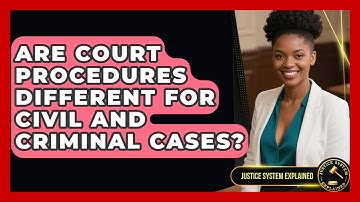 Are Court Procedures Different for Civil and Criminal Cases? - Justice System Explained