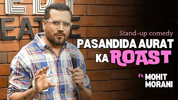 Pasandida Aurat ka Roast | Stand-up comedy by Mohit Morani