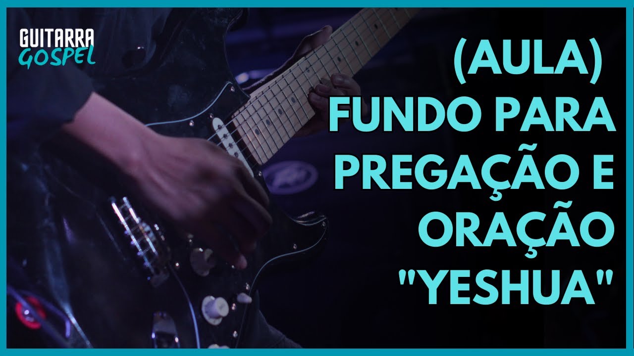 AULA - Fundo Musical na GUITARRA (YESHUA) 🔥