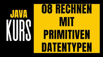 Einfach Java lernen | 08 Primitive Datentypen Rechnen| Endlich programmieren lernen!
