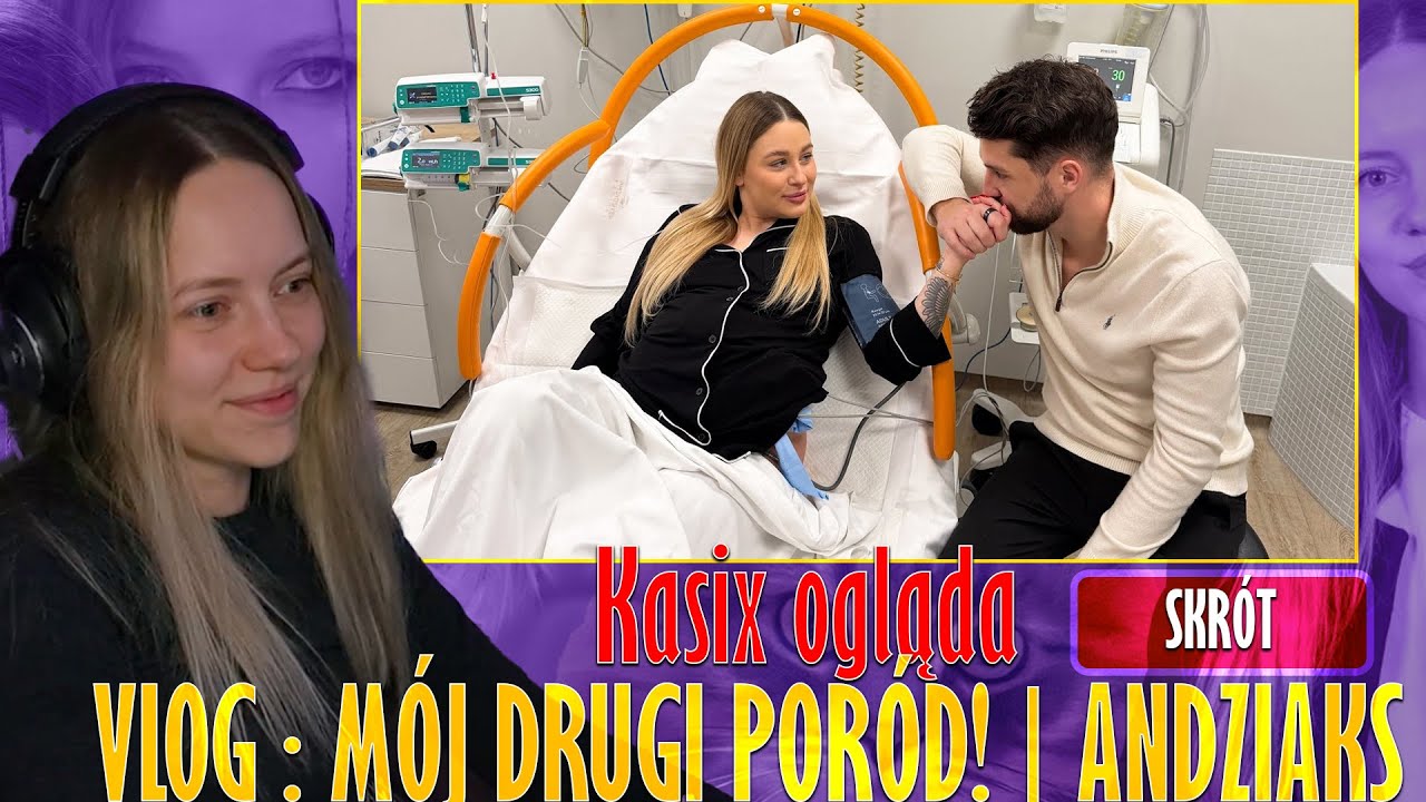 Kasix ogląda VLOG : MÓJ DRUGI PORÓD! | Andziaks (Skrót)