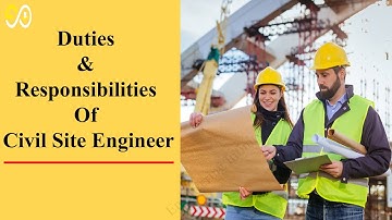Duties Of Civil Site Engineer And Their Responsibilities In Construction At Site
