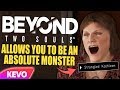 Beyond Two Souls allows you to be an absolute monster