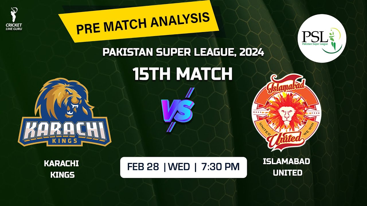 Karachi Kings vs Islamabad United 15th Match PREDICTION, PSL 2024 KK vs IU Playing 11, Who Will Win?