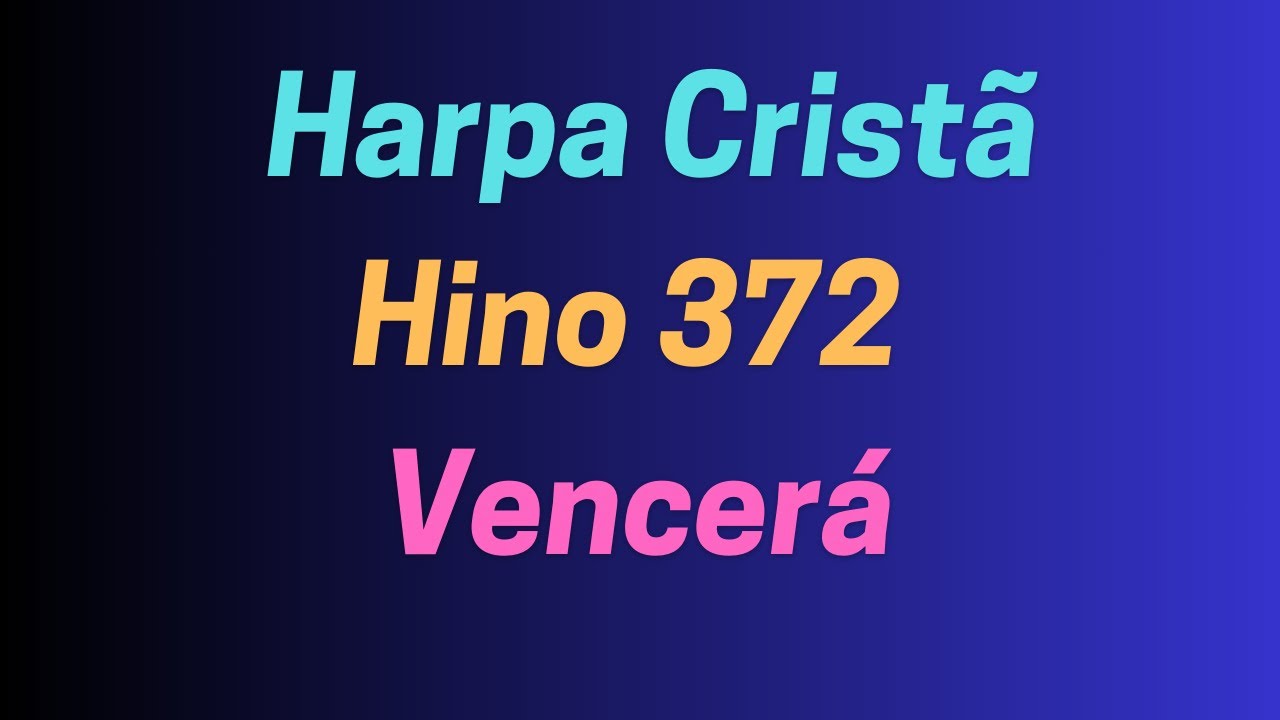 Harpa Cristã Hino 372 Vencerá - Arpa Cristã Ino 372 Vencerá - Hino ...