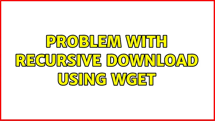 Problem with recursive download using wget (2 Solutions!!)