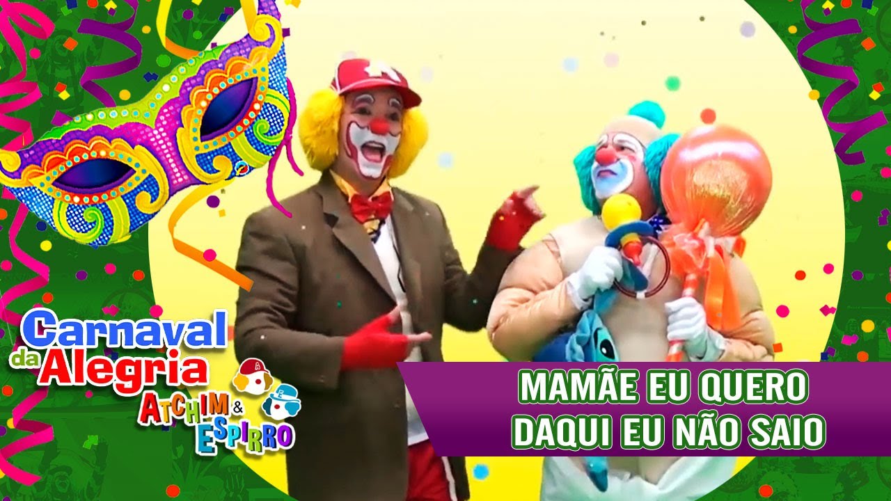 Mamãe Eu Quero e Daqui Eu Não Saio - Carnaval Atchim e Espirro Especial