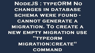 NodeJS : typeORM No changes in database schema were found - cannot generate a migration. To create a