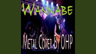 Download Lagu Wannabe (Metal Cover)