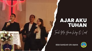 AJAR AKU TUHAN (TEACH ME YOUR WAY O LORD)