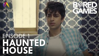 Bored Games | Haunted House | Episode 1 | Imagine Nation Pictures