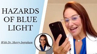 HAZARDS OF BLUE LIGHT | Dr. Sherry Ingraham discusses the risk of skin-damage from blue light