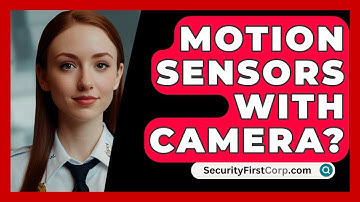 Motion Sensors With Camera? - SecurityFirstCorp.com