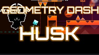 HUSK by split72 |Geometry Dash 2.11