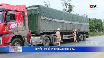 Quyết liệt xử lý xe qúa khổ qúa tải
